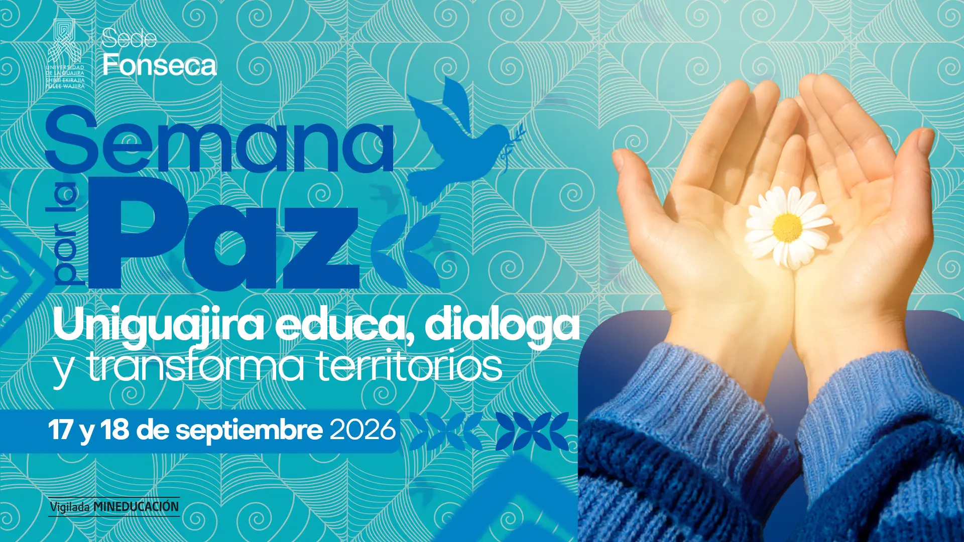 Pieza gráfica de la Semana por la Paz de la Universidad de La Guajira, Sede Fonseca. Fondo turquesa con patrones de líneas curvas. En el centro se lee “Semana por la Paz y Uniguajira educa, dialoga y transforma territorios, junto con las fechas 17 y 18 de septiembre 2026.
