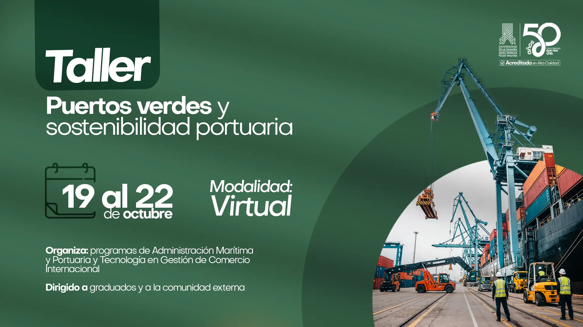 Afiche del taller Puertos verdes y sostenibilidad portuaria, que se llevará a cabo del 19 al 22 de octubre en modalidad virtual. Es organizado por los programas de Administración Marítima y Portuaria y Tecnología en Gestión de Comercio Internacional de la Universidad de La Guajira, y está dirigido a graduados y a la comunidad externa.