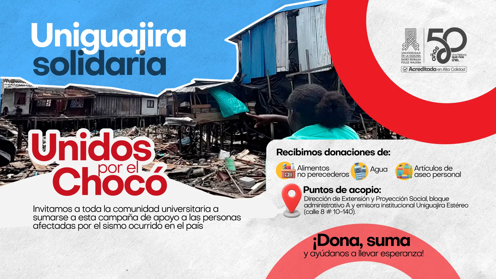 Este cartel publicitario de la Universidad de la Guajira tiene el objetivo de invitar a la comunidad a participar en una campaña de donaciones para las personas afectadas por un sismo en el departamento del Chocó, Colombia. Bajo el lema principal, "Uniguajira Solidaria. Unidos por el Chocó", la imagen presenta los puntos clave de la campaña.