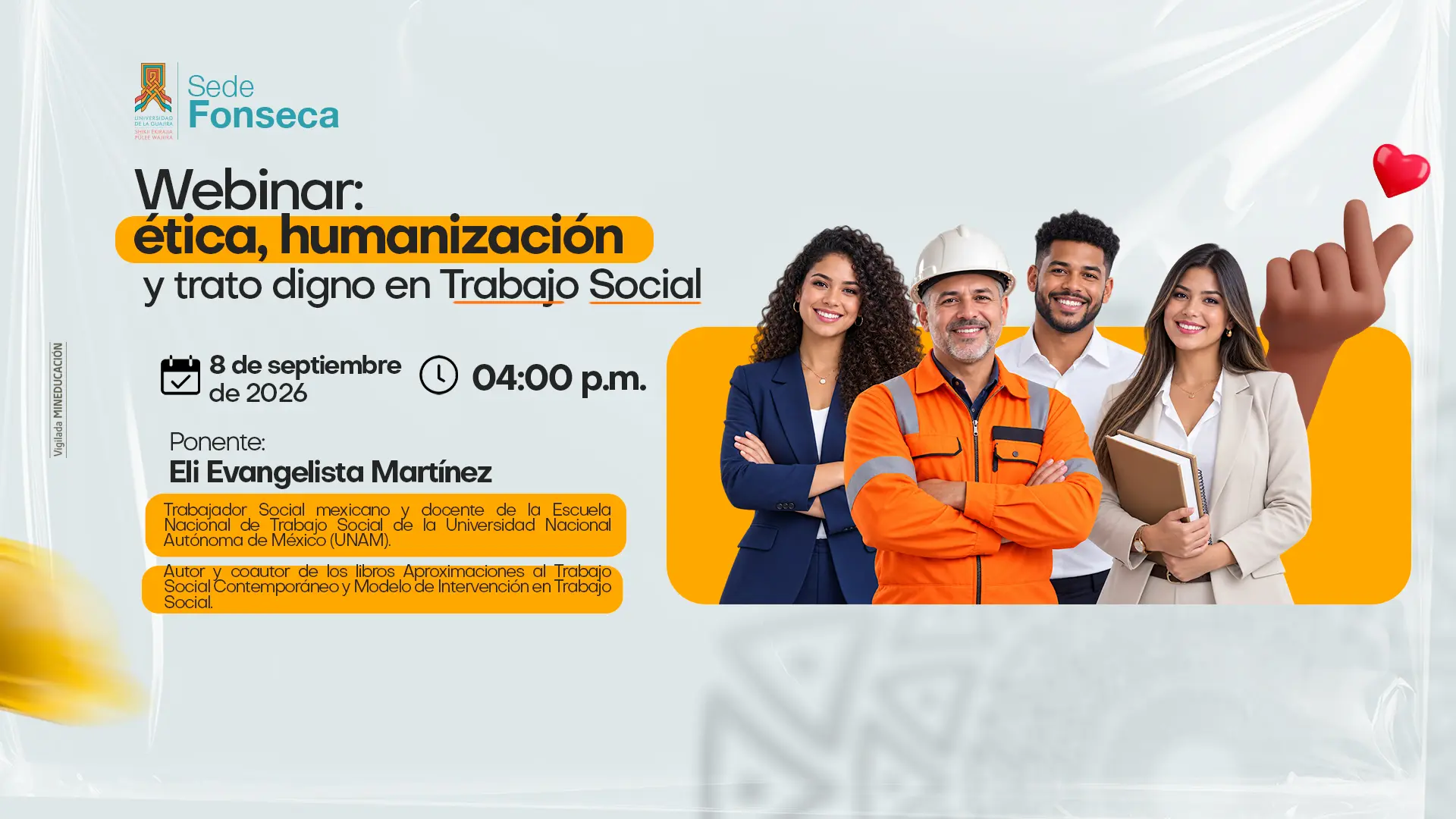 Afiche institucional de la Universidad de La Guajira – Sede Fonseca que promociona el webinar “Ética, humanización y trato digno en Trabajo Social”. En el centro aparecen cuatro personas sonriendo: una profesional, un trabajador con casco de seguridad, un joven y una estudiante con cuadernos, sobre un fondo gris con detalles en amarillo